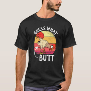 Chicken Meme Guess What Chicken Butt T-Shirt