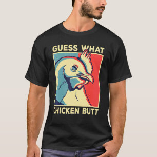 Chicken Meme Guess What Chicken Butt T-Shirt