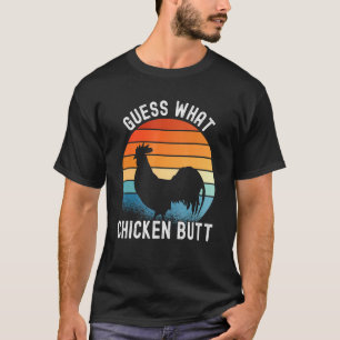 Chicken Meme    Guess What Chicken Butt   T-Shirt