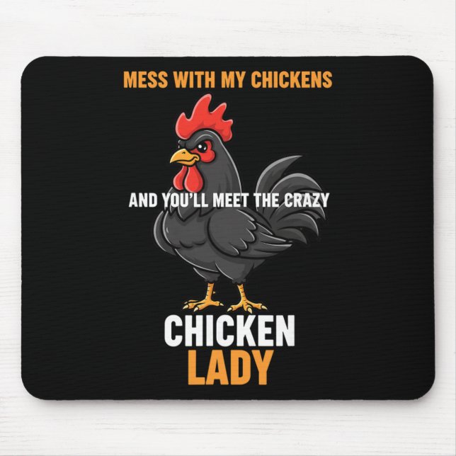 Chicken, Mess With My Chickens, Meet The Crazy Chi Mouse Mat (Front)