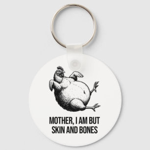 Chicken Mother I Am But Skin And Bones Funny Anima Key Ring