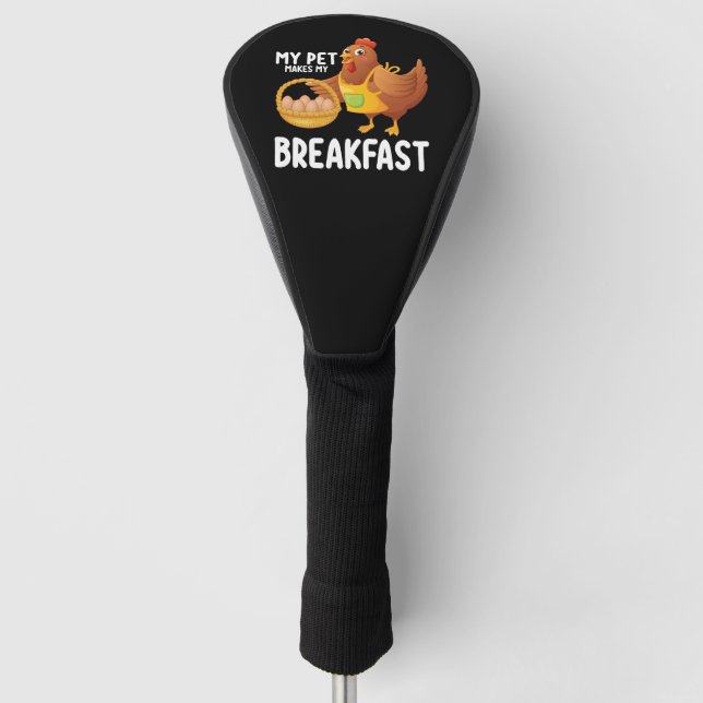 Chicken My Pet Makes My Breakfast Golf Head Cover (Front)