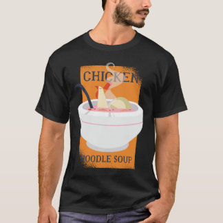CHICKEN NOODLE SOUP  T-Shirt