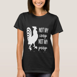 Chicken Not My Coop Not Today Cluckers Farm Animal T-Shirt