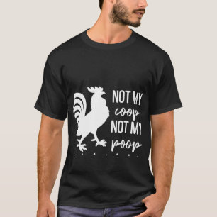 Chicken Not My Coop Not Today Cluckers Farm Animal T-Shirt