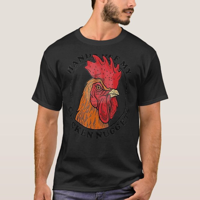 Chicken Nugget Hands Off My Fried Chicken Fast Foo T-Shirt (Front)