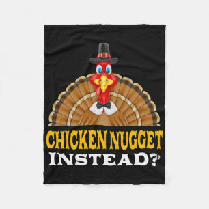 Chicken Nugget Instead Thanksgiving Chicken Lover Fleece Blanket