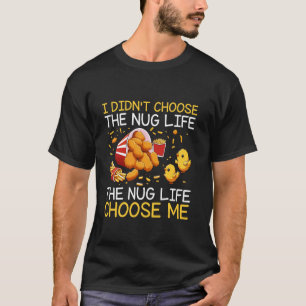 Chicken Nugget Lover Nuggets Food Fun Quote T-Shirt