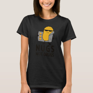 Chicken Nugget Nugs Not Drugs T-Shirt