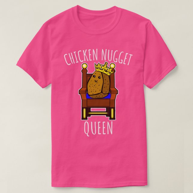 Chicken Nugget Queen  Nuggets gift   (4)  T-Shirt (Design Front)