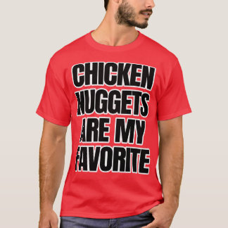 Chicken Nuggets Are My Favourite T-Shirt