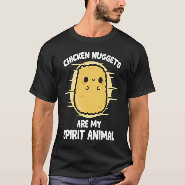 Chicken Nuggets Are My Spirit Animal for Food T-Shirt (Front)