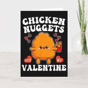 Chicken Nuggets Are My Valentine Funny Nugget Food Card