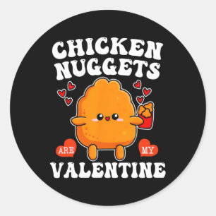 Chicken Nuggets Are My Valentine Funny Nugget Food Classic Round Sticker