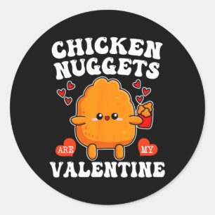 Chicken Nuggets Are My Valentine Funny Nugget Food Classic Round Sticker