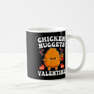 Chicken Nuggets Are My Valentine Funny Nugget Food Coffee Mug