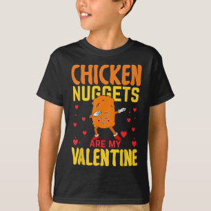 Chicken Nuggets Are My Valentine Funny Nugget Food T-Shirt