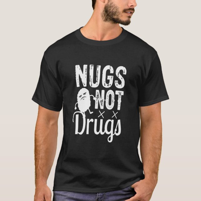 Chicken Nuggets Chicken Nugget Nugs Not Drugs  4 T-Shirt (Front)