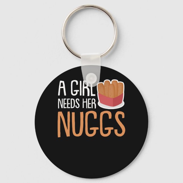 Chicken Nuggets Girls Needs Her Nuggs Key Ring (Front)