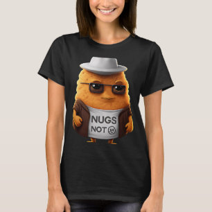 Chicken Nuggets Nugs Not T-Shirt