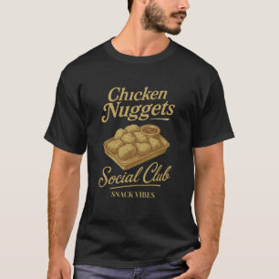 Chicken Nuggets Social Club Funny Snack Vibes Quot T-Shirt