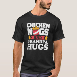 Chicken Nugs And Grandpa Hugs Chicken Nugget T-Shirt