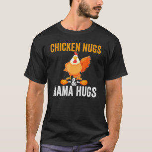 Chicken Nugs And Mama Hugs Chicken Nuggets Around T-Shirt