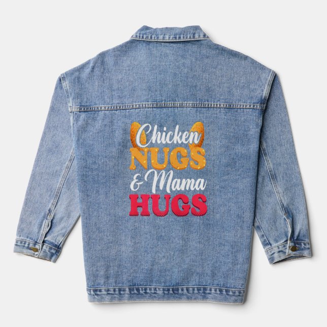 Chicken Nugs And Mama Hugs Food Nuggets  Denim Jacket (Back)