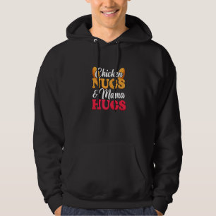 Chicken Nugs And Mama Hugs Food Nuggets Hoodie