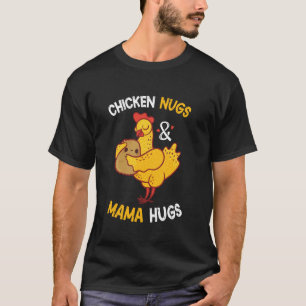 Chicken Nugs and Mama Hugs for Nugget Lover Funny T-Shirt