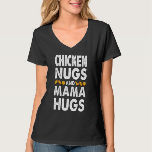 Chicken Nugs And Mama Hugs For Nugget Mother Day T-Shirt