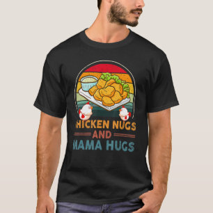 Chicken Nugs And Mama Hugs For Nugget Retro Vinta T-Shirt
