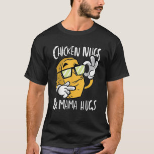Chicken Nugs and Mama Hugs Funny Chicken Nugget Gi T-Shirt