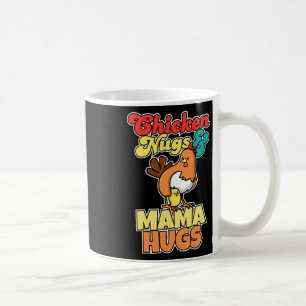 Chicken Nugs And Mama Hugs Funny Mother Day _1  Coffee Mug