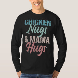 Chicken Nugs And Mama Hugs Funny Mum Apparel Women T-Shirt