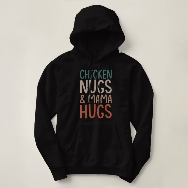 chicken nugs and mama hugs, toddler nuggets foodie hoodie (Design Front)