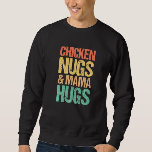Chicken Nugs And Mama Hugs Toddler Nuggets Foodies Sweatshirt
