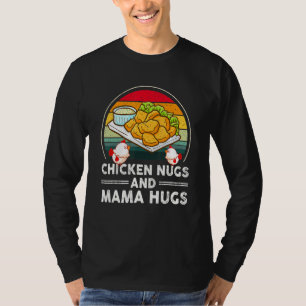 Chicken Nugs & Mama Hugs, Nugs And Kisses, Nugget T-Shirt
