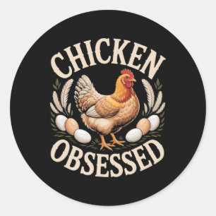 Chicken Obsessed Funny Ckyard Hen Lover _3 Classic Round Sticker