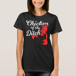 Chicken Of The Ditch Crawfish Cajun Food Party T-Shirt