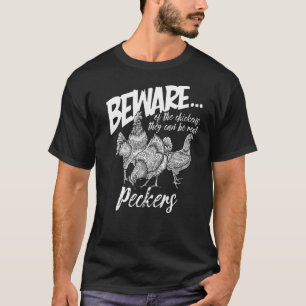 Chicken Owner - Beware Of Chickens They Can Be Rea T-Shirt