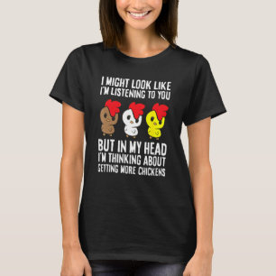 Chicken Owner I'm Thinking About Getting More Chic T-Shirt