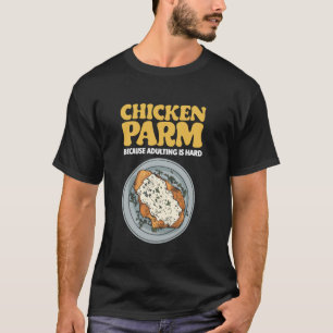Chicken Parm Because Adulting Is Hard Italian Food T-Shirt