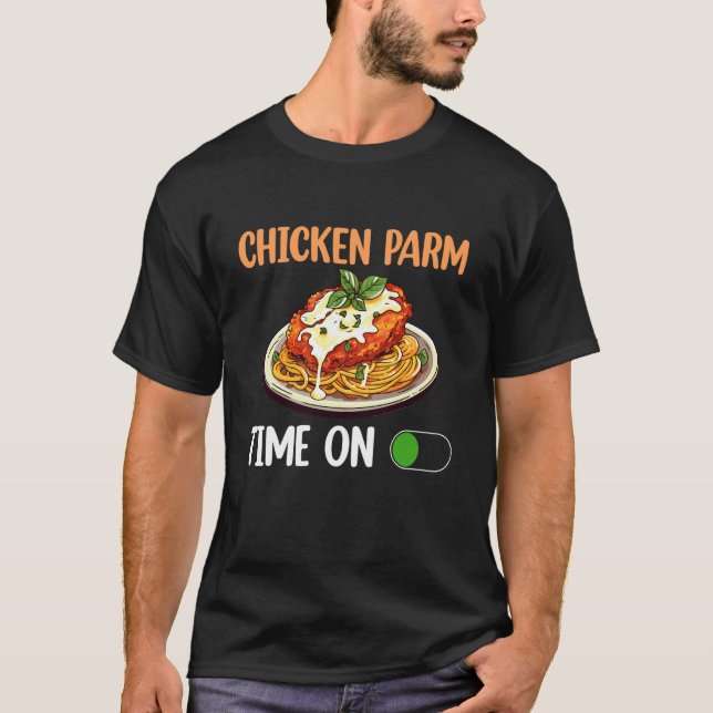 Chicken Parm Time On T-Shirt (Front)