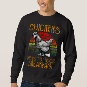 Chicken Pet That Poops Bre Sweatshirt