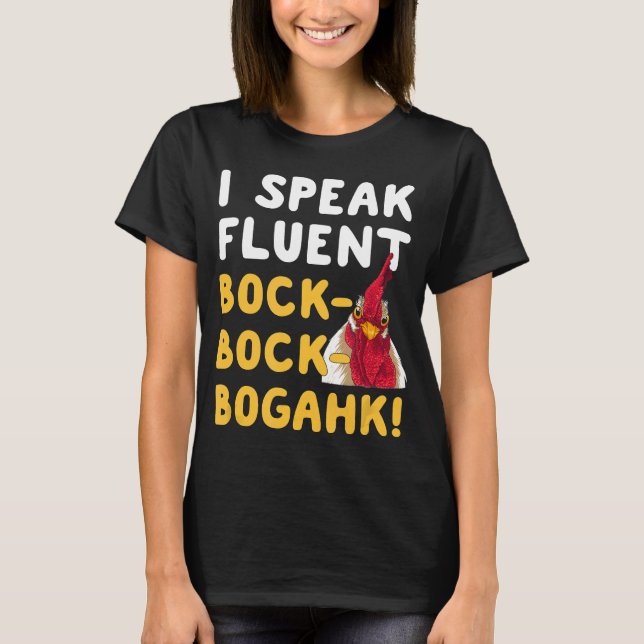 Chicken Phrase I Speak Fluent Bock Bock Bogahk T-Shirt (Front)