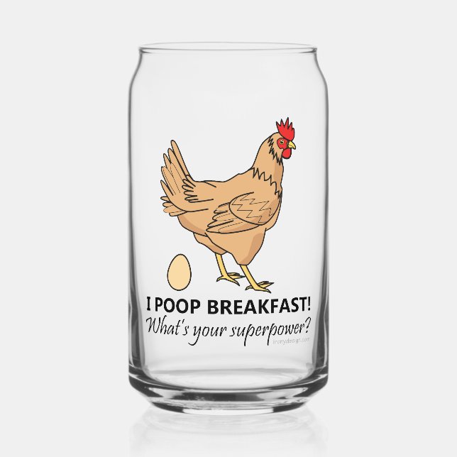 Chicken Poops Breakfast Funny Design Can Glass (Front)