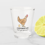 Chicken Poops Breakfast Funny Design Shot Glass<br><div class="desc">Chicken Poops Breakfast Funny Design featuring a brown chicken/hen that laid a brown egg. "I Poop Breakfast! What's your superpower?" Chickens, like all birds, have a single opening called the cloaca through which they excrete, mate and lay eggs. So you could say eggs come out of a chicken's bum AND...</div>