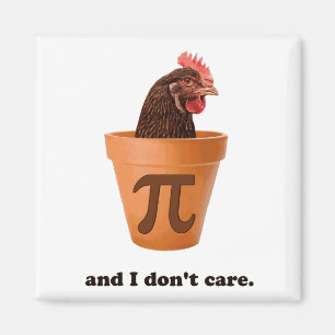 Chicken Pot Pi (and I don't care) Magnet