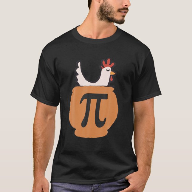 Chicken Pot Pi, Funny Math Day, Chicken Pot Pie Fu T-Shirt (Front)